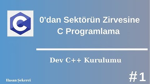 C Programlama Sıfırdan Sektörün Zirvesine 1 - Dev c++ kurulumu