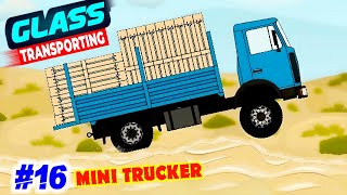 Mini Trucker - ( Glass Transporting ) From Glass Factory to Construction Company | #16