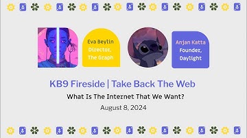 [KB9] Fireside: Take Back the Web (feat. Eva Beylin & Anjan Katta)