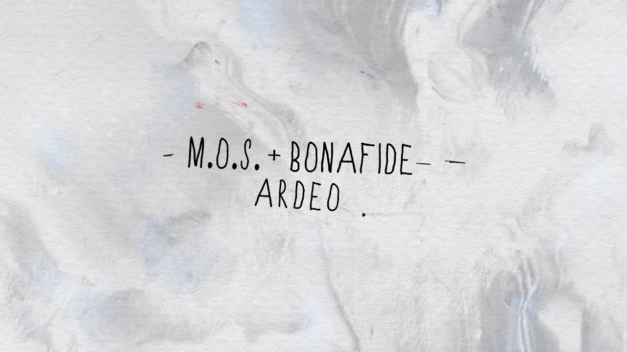 Watch M.O.S. & Bona Fide - Ardeo on YouTube Watch M.O.S. & Bona Fide - Ardeo on YouTube