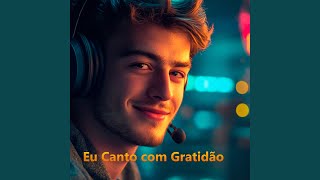 Eu Canto com Gratidão