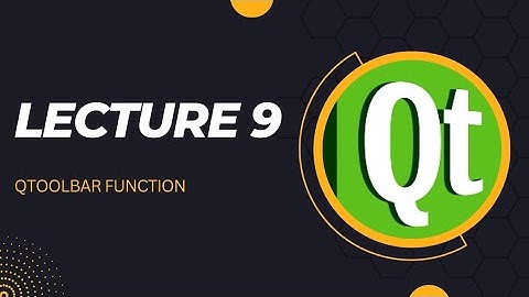 | QToolBar Function | Lecture 9 | Coding with crp |