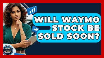 Will Waymo Stock Be Sold Soon? | Stock and Options Playbook