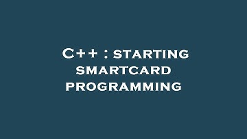 C++ : starting smartcard programming