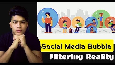 Social Media Bubble  || Filtering the reality