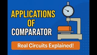 Applications of Comparator | Analog Electronics Explained with Real-Life Examples