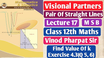 L- 17 | Pair Of Straight Lines |Class 12th New Syllabus |Exercise 4.3 Q 5, 6 | MSB|JEE |MHT-CET|VP