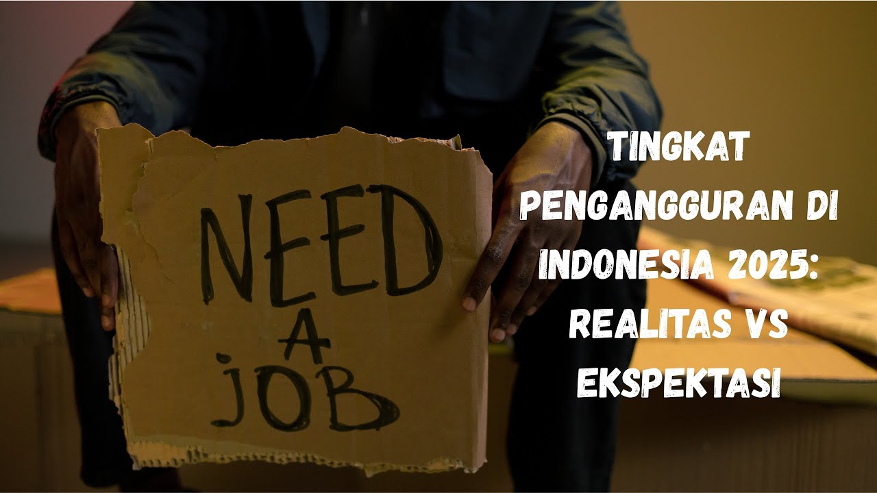 Tingkat Pengangguran Di Indonesia 2025: Realitas vs Ekspektasi - YouTube
