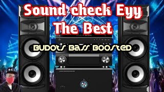SOUND CHECK ey The Best-Budots |Bass Boosted|