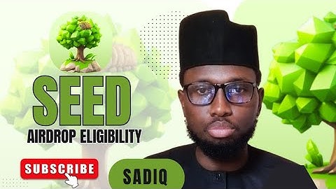 SEED AIRDROP ELIGIBILITY AND VIDEO CODES UPDATE.