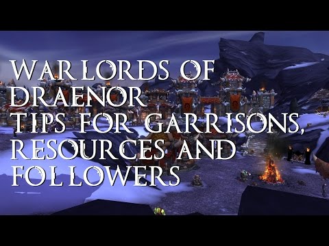 Warlords of Draenor Tips For Garrisons, Resources & Followers