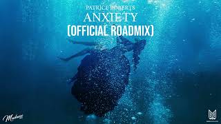 Patrice Roberts - Anxiety (Official Roadmix)