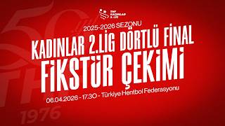 Kadınlar 2. Lig Dörtlü Final Fikstür Kurası Çekimi