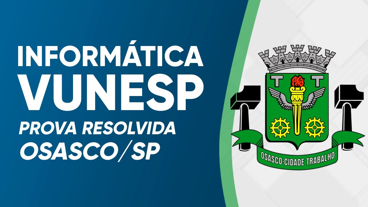 INFORMÁTICA VUNESP 2024 - PROVA RESOLVIDA - PREFEITURA DE OSASCO