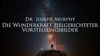 Die Wunderkraft zielgerichteter Vorstellungsbilder  Dr. Joseph Murphy (Hörbuch) mit Naturfilm in 4K