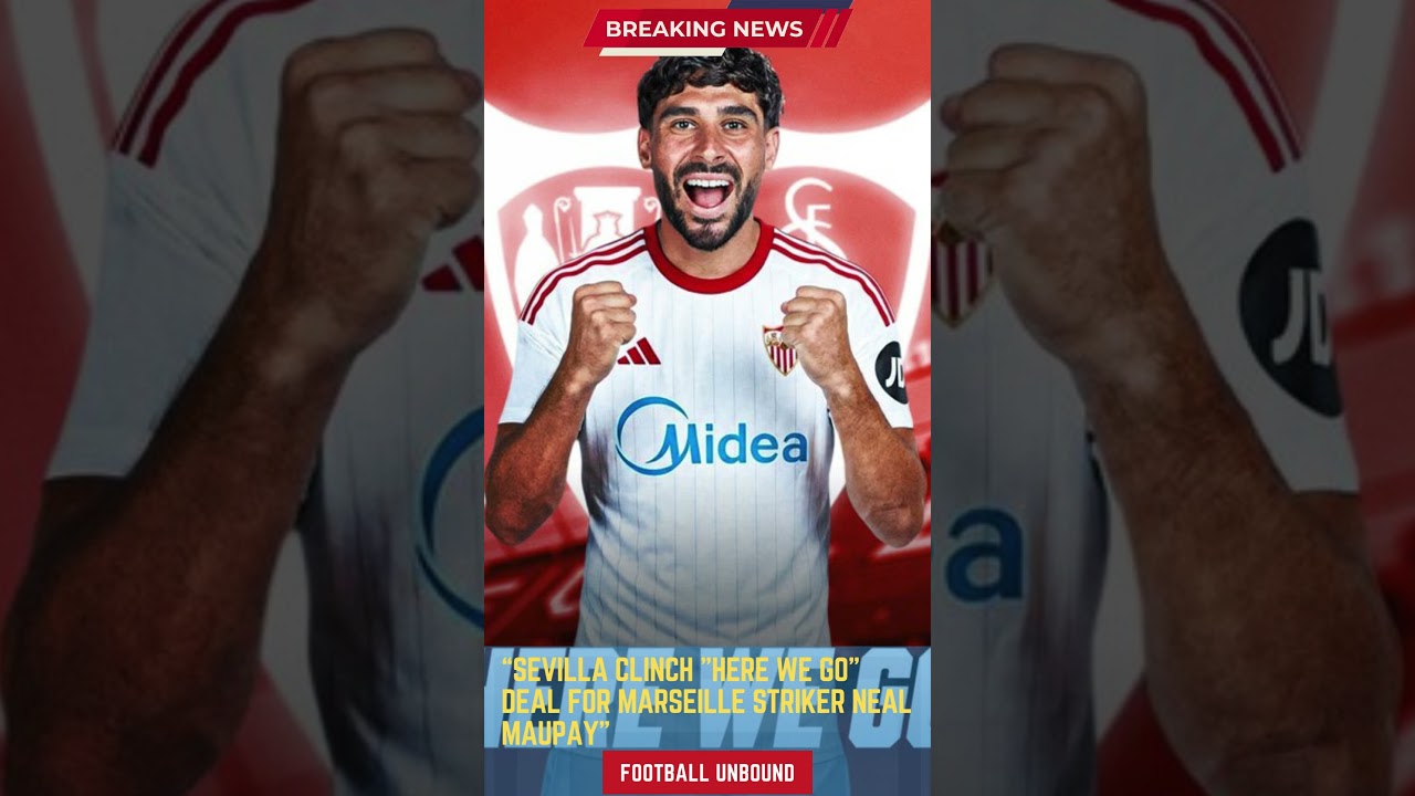 Sevilla Clinch Here We Go Deal for Marseille Striker Neal Maupay