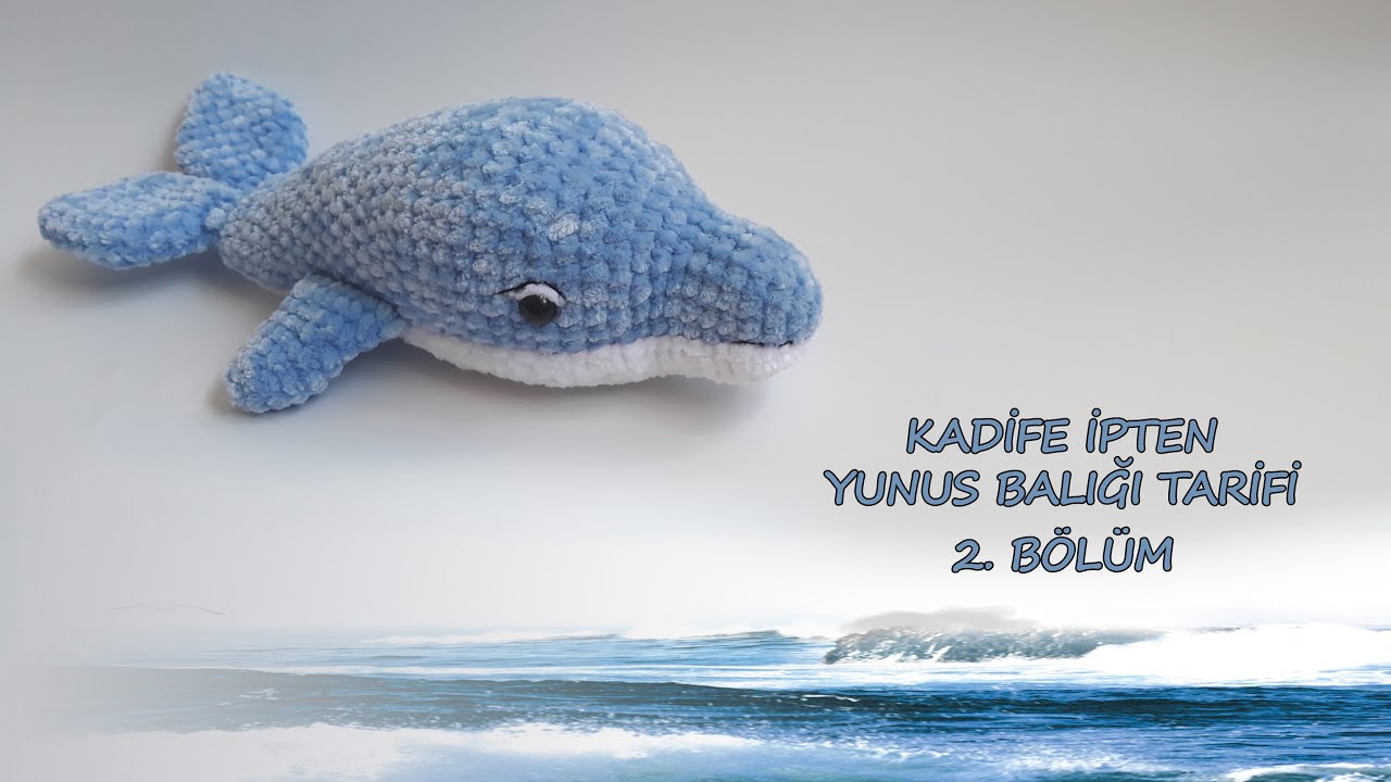Kadife İpten Yunus Balığı Tarifi 2. Bölüm - Alt Parçalar ve Kuyruk Yapımı