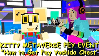 How to Get Fey Yoshida Chest [KITTY METAVERSE FEY EVENT] - ROBLOX