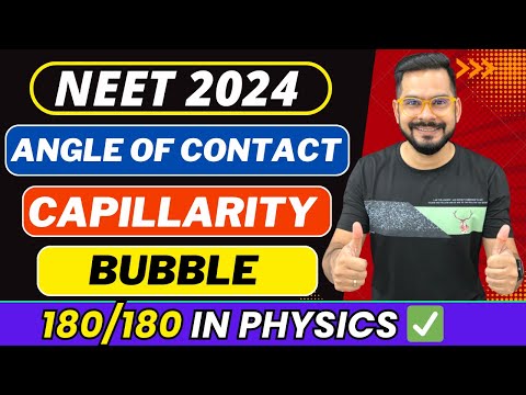 NEET 2024 Physics | Bubble , Angle of Contact & Capillarity | Class 11 NEET Physics | Sachin sir