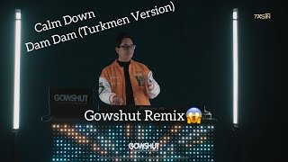 Calm Down - Gowshut Remix (Turkmen Version Dam Dam) Resimi