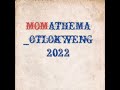 MOMATHEMA _ OTLOKWENG_ 2022