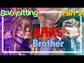 Babysitting the Alpha’s brother😍😨 PART 2✨ || gacha life mini movie || GLMM GMM