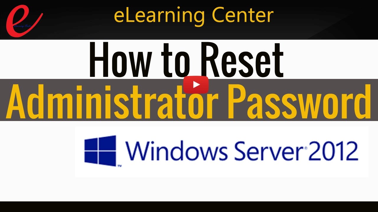How To Reset Windows Server 2012 Admin Password Youtube