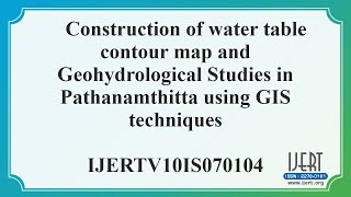 Construction of water table contour map and Geohydrological Studies in Pathanamthitta using GIS.....