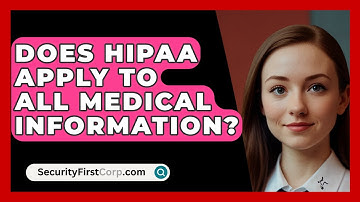 Does HIPAA Apply To All Medical Information? - SecurityFirstCorp.com