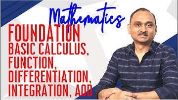 Maths Foundation : Basic Calculus, Function, Differentiation, Integration, AOD | IITJEE | NEET