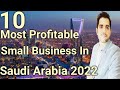 Most profitable small business in saudi arabia 2022saudi arab most demand businessurduhindi