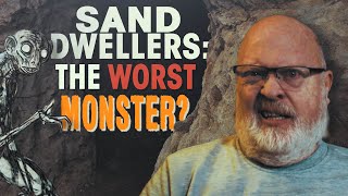 Sand Dwellers - why were they once Sandy's least favorite monster?
