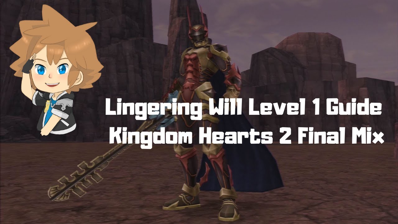 Lingering Will Level 1 Guide | Kingdom Hearts 2 Final Mix