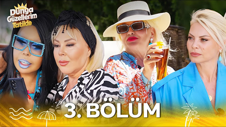 Dünya Güzellerim Tatilde 3. Bölüm (SADECE YOUTUBE'DA)