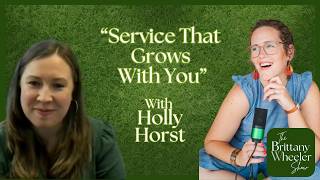 “Service That Grows With You” with Holly Hosrt