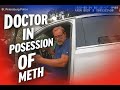FLORIDA PLASTIC SURGEON ARRESTED FOR METH POSSESSION BEFORE SURGEY - BODYCAM VIDEO UNEDITED