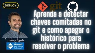 Aprenda a detectar chaves comitadas no git e como apagar o histórico para resolver o problema