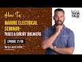 How To: Marine Electrical Seminar - Fuses & Cricuit Breakers - Ep 17/30