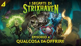 Segreti di Strixhaven – ITA Ep4 | Qualcosa da Offrire – MTG Lore
