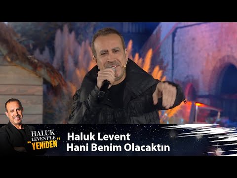 Haluk Levent - HANİ BENİM OLACAKTIN