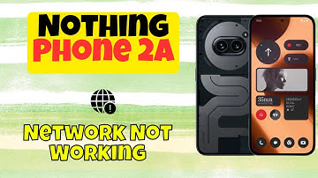 Nothing Phone 2A Network Not Working | How to Fix Mobile Network Issues