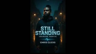 Still Standing Garage Remix Chris Clicks