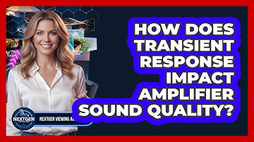 How Does Transient Response Impact Amplifier Sound Quality? - NextGen Viewing and Audio