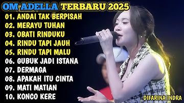 ANDAI TAK BERPISAH - MERAYU TUHAN - OBATI RINDUKU - RINDU TAPI JAUH🎵OM ADELLA TERBARU 2025