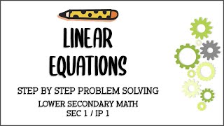 Secondary 1/ IP 1 Mathematics: Linear Equations