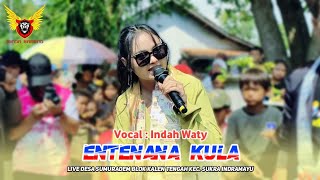 ENTENANA KULA VOCAL INDAH WATY FEAT SINGA BARONG LIVE SUMURADEM SUKRA INDRAMAYU