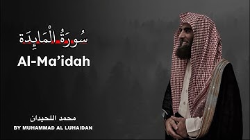Surah Al-Ma’idah | Muhammad Al-Luhaidan | سورة المائدة بصوت محمد اللحيدان