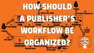 How Should A Publisher's Workflow Be Organized? (A People's Guide to Publishing)