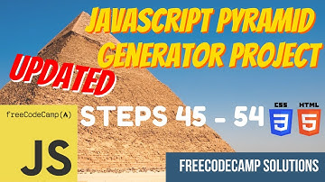 JavaScript Pyramid Generator Project: JavaScript | Steps 45-54 | FreeCodeCamp Solutions UPDATED**