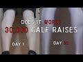 I did 30,000 calf raises in one month! Does it work?
